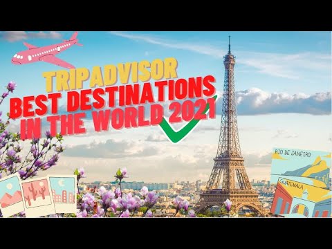 You are currently viewing TripAdvisor Popular Destinations In The World 2021 |Trip Advisor Best Destinations in the World 2021