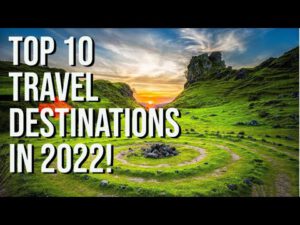 Read more about the article Top 10 Travel Destinations in 2022! TOP 10 countries to travel in 2022