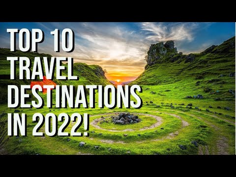 You are currently viewing Top 10 Travel Destinations in 2022! TOP 10 countries to travel in 2022