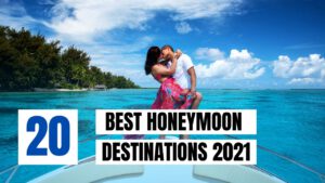 Read more about the article Top 20 Best Honeymoon Destinations in 2022