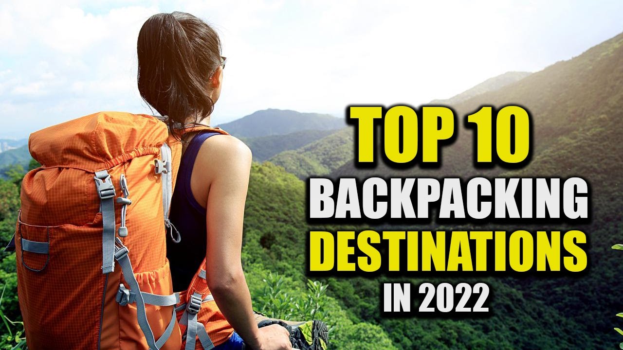 You are currently viewing Top 10 Backpacking Destinations – Most Beautiful Travel Destination In The World [2022]