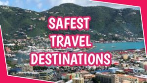 Read more about the article Safest Destinations To Travel in 2022