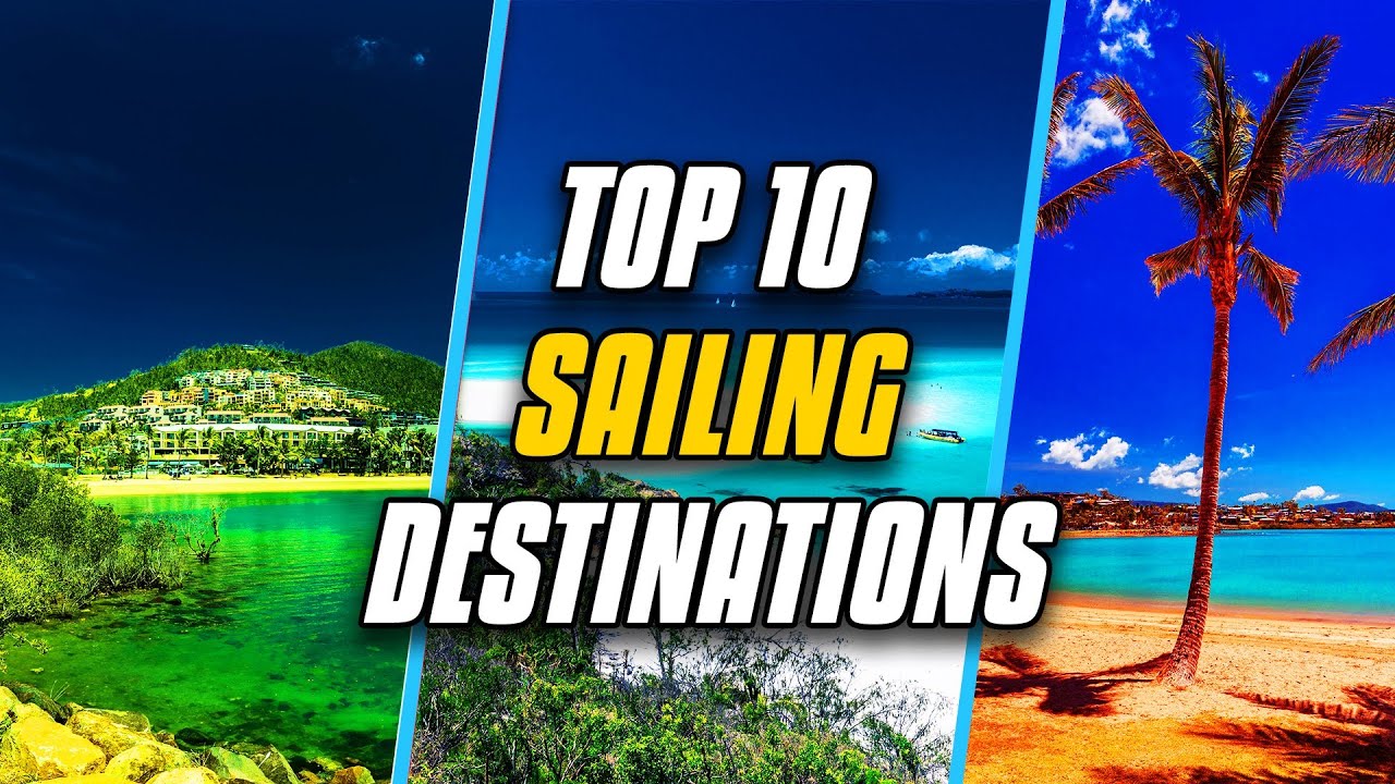 You are currently viewing Top 10 Best Sailing Destinations in the World