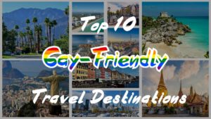 Read more about the article Top 10 Gay-Friendly Travel Destinations