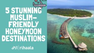 Read more about the article The top 5 best MUSLIM FRIENDLY honeymoon destinations