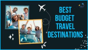 Read more about the article 10 INSANELY AFFORDABLE Budget Travel Destinations to VISIT NOW
