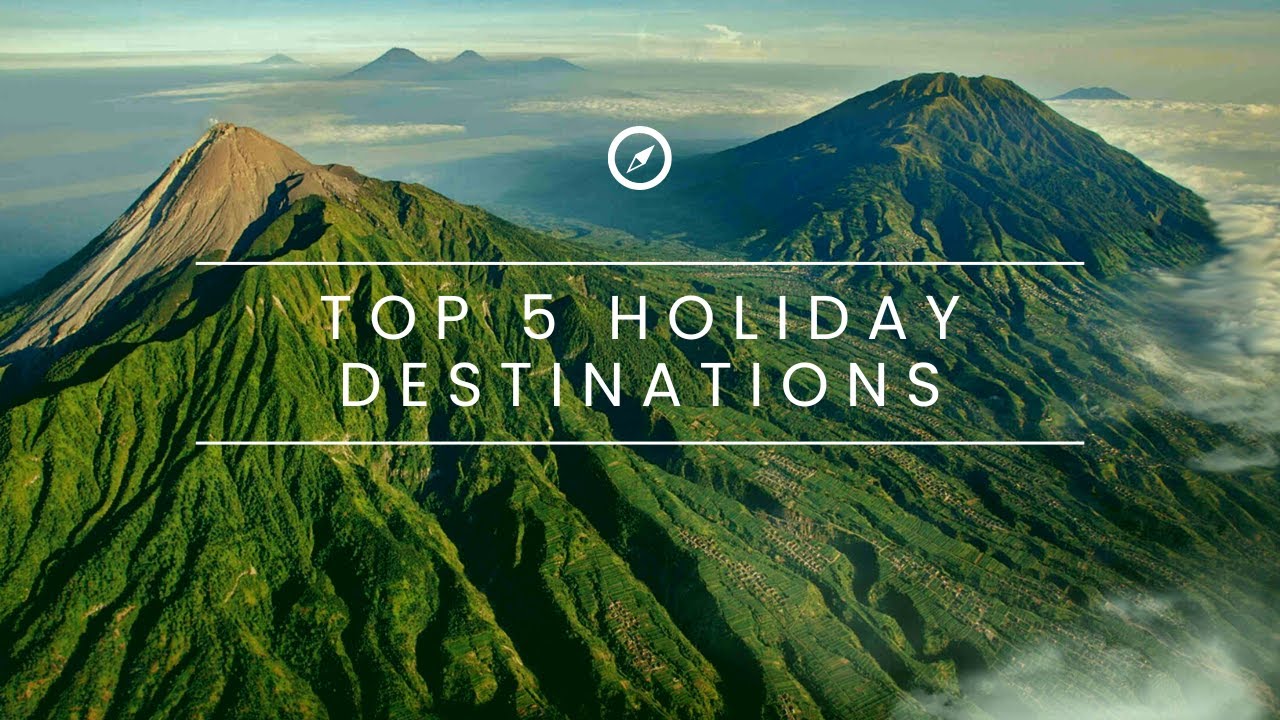 You are currently viewing Top 5 Holiday Destinations in the World
