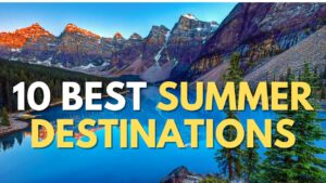 Read more about the article 10 Best Summer Destinations in the World | 2023 |