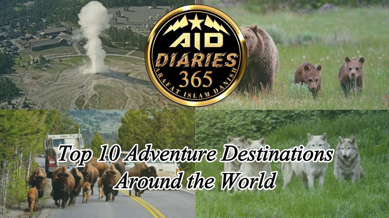 You are currently viewing Top 10 Adventure Destinations Around the World | Explorations | Travels | @aid_diaries365