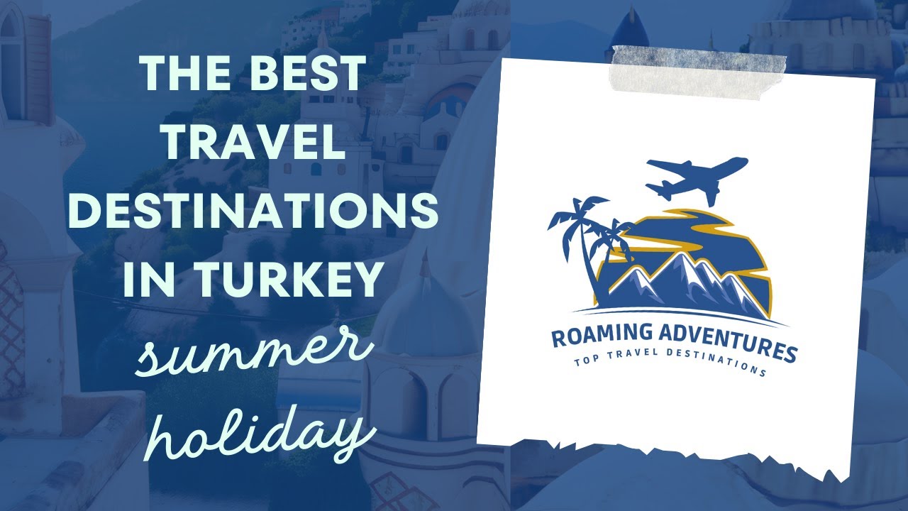 You are currently viewing The best travel destinations to go in Turkey on a summer holiday