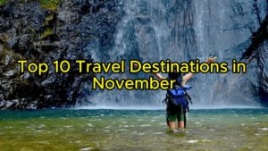 Read more about the article Best Travel Destinations in November in The World / Travel Guide 2024