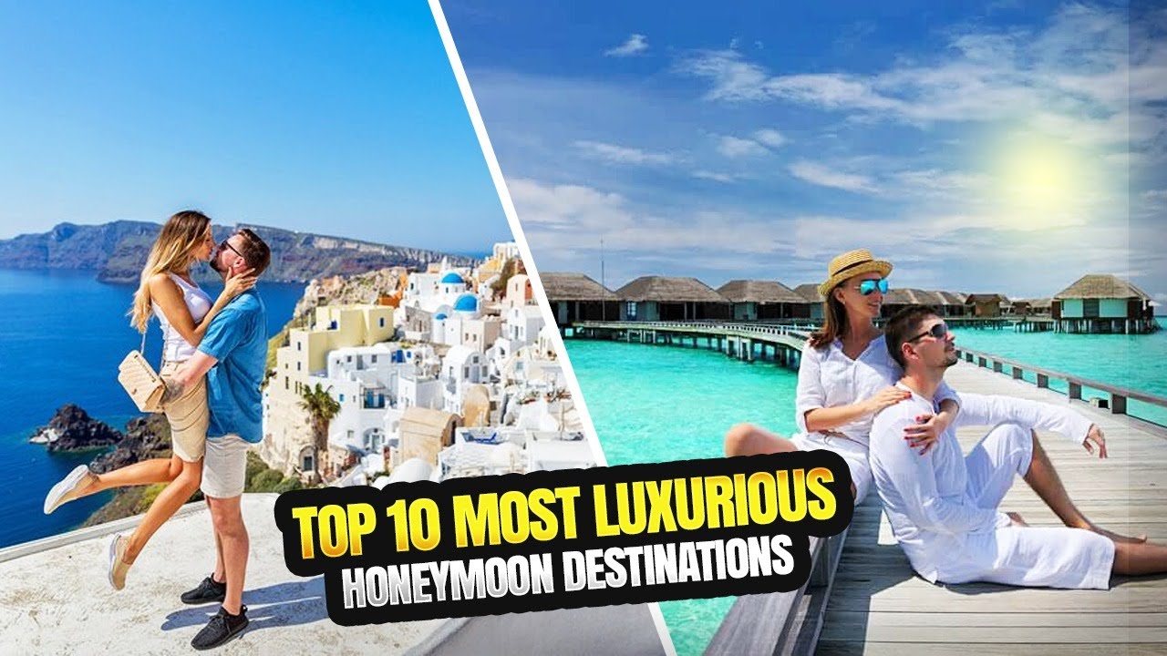 You are currently viewing Top 10 Most Luxurious Honeymoon Destinations